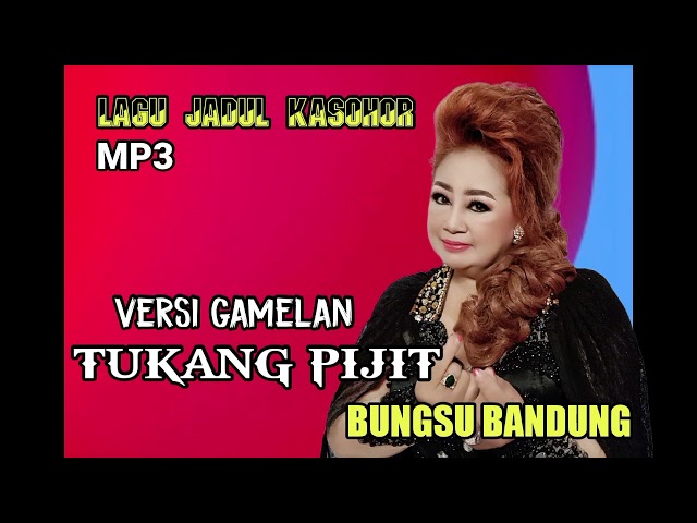 TUKANG PIJIT VERSI GAMELAN /BUNGSU BANDUNG class=