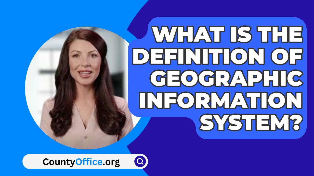 What Is The Definition Of Geographic Information System? CountyOffice