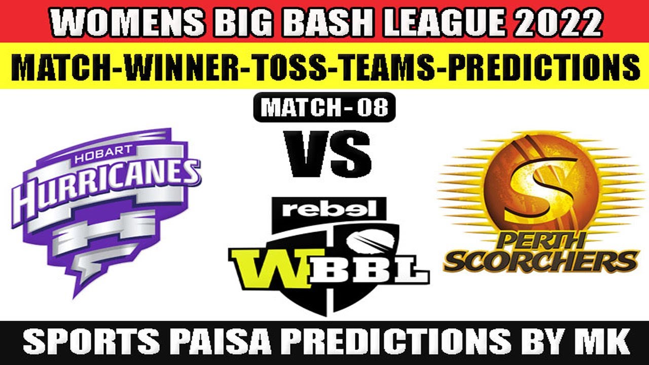 Womens Big Bash League 2022 Pedictions|Hobart Hurricanes Womens Vs Perth Scorchers Womens|WBBL Tips