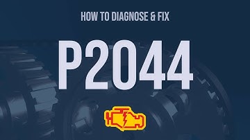 How to Diagnose and Fix P2044 Engine Code - OBD II Trouble Code Explain