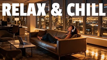 Relax & Chill Music – Calm Background Playlist for Studying, Sleeping & Deep Focus
