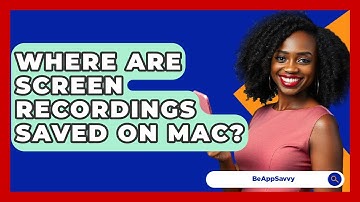 Where Are Screen Recordings Saved On Mac? - Be App Savvy