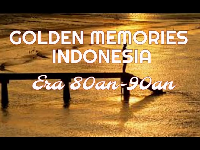 Golden Memories Indonesia Pilihan Era 80an 90an