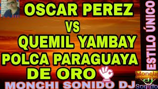 🔥OSCAR PEREZ VS QUEMIL YAMBAY POLCA PARAGUAYA DE ORO👌
