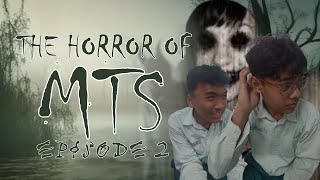 The Horror Of MTs - Episode 2