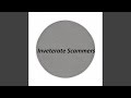 Inveterate Scammers Inveterate Scammers