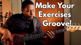 Make Your Bass Exercises GROOVE!
