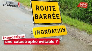 Inondations : une catastrophe évitable ?