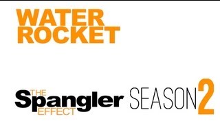 The Spangler Effect - Water Rocket Season 02 Episode 17