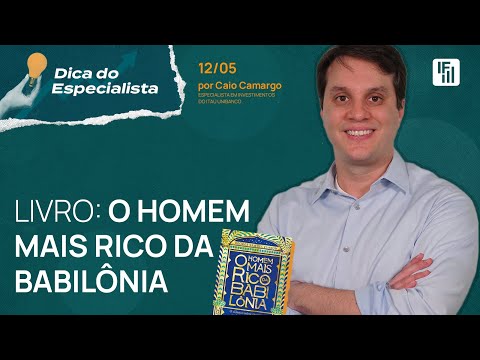 Dica do Especialista: "O homem mais rico da Babilônia", de George Clason  | Inteligência Financeira