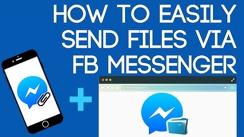 Easily Send Files via FB Messenger