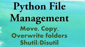 Python Tutorials: Move, Overwrite, Copy directories(shutil, disutil)