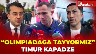 “Olimpiadaga Tayyormiz” - Timur Kapadze