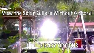 no glasses Solar Eclipse, 3 easy ways to view the 2017 Solar Eclipse