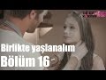 Çilek Kokusu 16. Bölüm - Birlikte Yaşlanalım