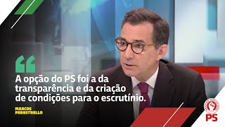 "A opção do PS foi a da transparência e da criação de condições para o escrutínio."