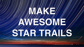Star Trails : Tutorial