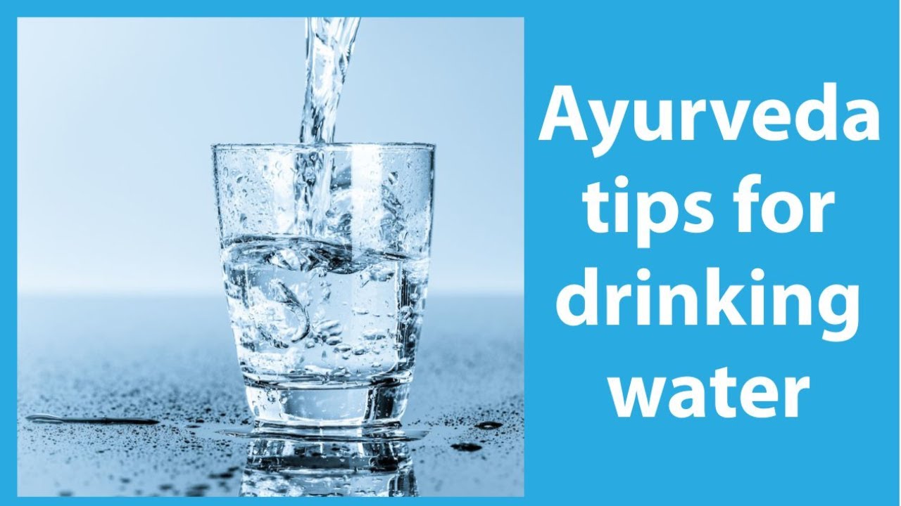 Ayurveda tips for DRINKING WATER how to drink water according to
