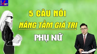 5 câu nói giúp Phụ nữ trở nên đắt giá hơn