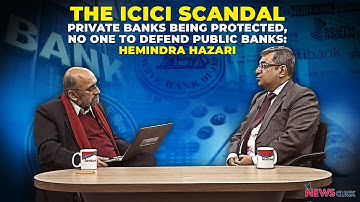 Private Banks Being Protected, No One to Defend Public Banks: Hemindra Hazari