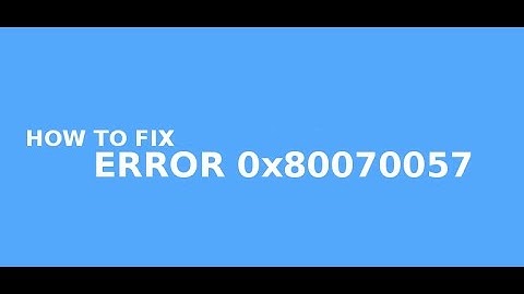 Windows 10 "error 0x80070057" solution!