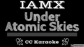 IAMX • Under Atomic Skies (CC) [Karaoke Instrumental Lyrics]