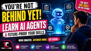 You’re NOT Behind Yet: Learn AI Agents & Future-Proof Your Skills