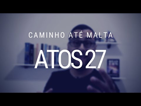 Estudo de Atos dos Apóstolos - Capítulo 27