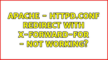 Apache - httpd.conf redirect with X-Forward-For - Not working?