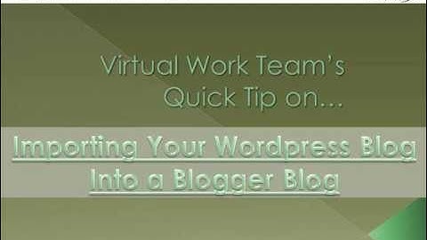 Importing a Wordpress Blog Into a Blogger Blog
