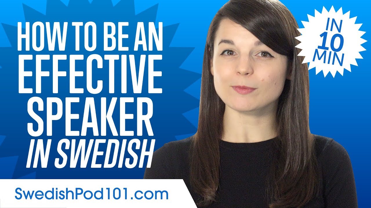 How to Be an Effective Swedish Speaker in 10 Minutes
