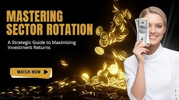 Mastering Sector Rotation: A Strategic Guide to Maximizing Investment Returns