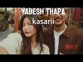 Yabesh thapa  kasarii lyrics 