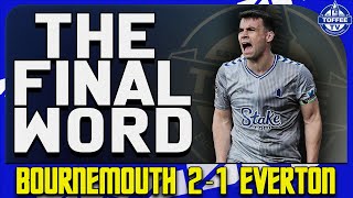 Bournemouth 2-1 Everton | The Final Word