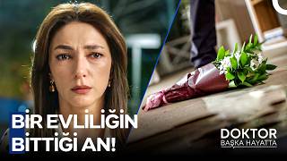 İhanetin Gölgesinde Yıkılan Bir Yuva... - Doktor: Başka Hayatta