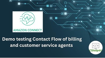 12. Demo testing Contact Flow of billing and customer service agents