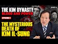 North Korea , THE KIM DYNASTY BLOOD AND POWER/Episode 1:The Mysterious Death of Kim Il-sung