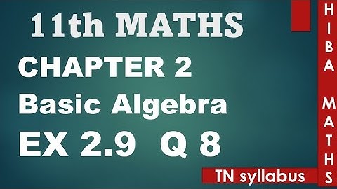 11th maths chapter 2 exercise 2.9 question 8 TN syllabus hiba maths