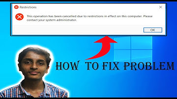 How To Fix This Operation Has Been Cancelled Due To Restrictions In Effect On This Computer