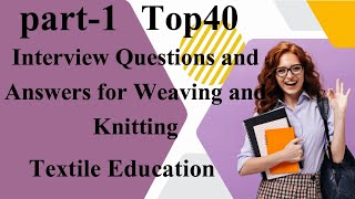 Interview Questions and Answers for Weaving and Knitting@Facthub-Suc
