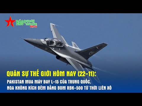 Quân sự thế giới hôm nay (22-11): Nga không kích đêm bằng bom RBK-500 từ thời Liên Xô- Báo QĐND