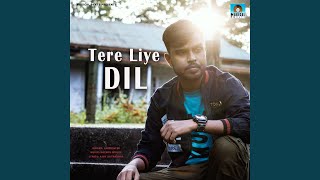 Tere Liye Dil