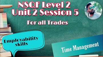 Employability skills|NSQF(for all trades)Level 2 Unit 2 Session 5|Time management