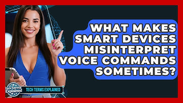 What Makes Smart Devices Misinterpret Voice Commands Sometimes? - Tech Terms Explained