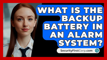 What Is The Backup Battery In An Alarm System? - SecurityFirstCorp.com