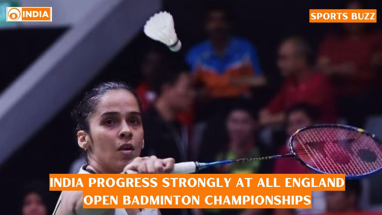 Sports Buzz India progress strongly at All England Open Badminton Championships