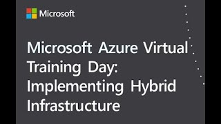 Microsoft Azure Virtual Training: Implementing Hybrid Infrastructure （3/5）
