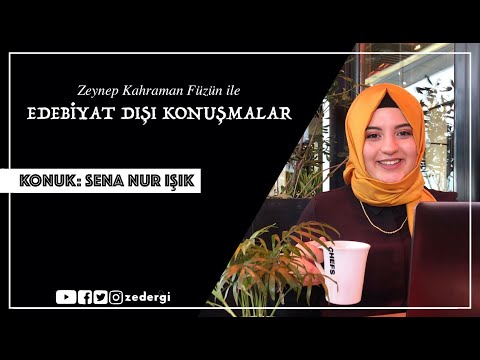 Edebiyat Dışı Konuşmalar 7 (Sena Nur Işık / Zeynep Kahraman Füzün)