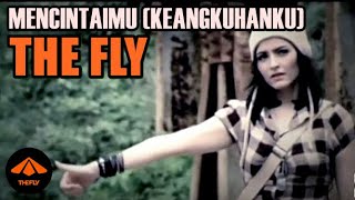 THE FLY - MENCINTAIMU (KEANGKUHANKU)