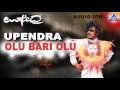 Upendra - "Olu Bari Olu" Audio Song | Upendra,Raveena Tandon,Prema,Dhamini | Akash Audio